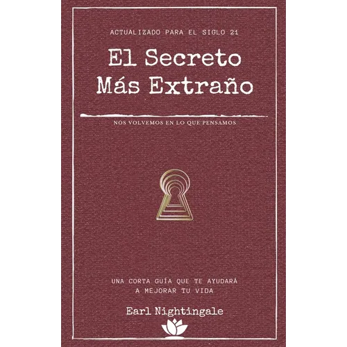 El secreto más extraño: Una corta guía que te ayudará a mejorar tu vida - Paperback