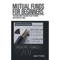 Mutual Funds for Beginners: The Basic Guide You Need to Get Started with Mutual Funds - Hardcover