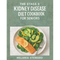 The Stage 3 Kidney Disease Diet Cookbook for Seniors: A compassionate guide to managing stage 3 chronic kidney disease with kidney-friendly meals and - Paperback