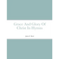 Grace And Glory Of Christ In Hymns - Paperback
