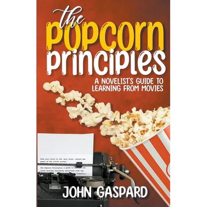 The Popcorn Principles: A Novelist's Guide To Learning From Movies - Paperback