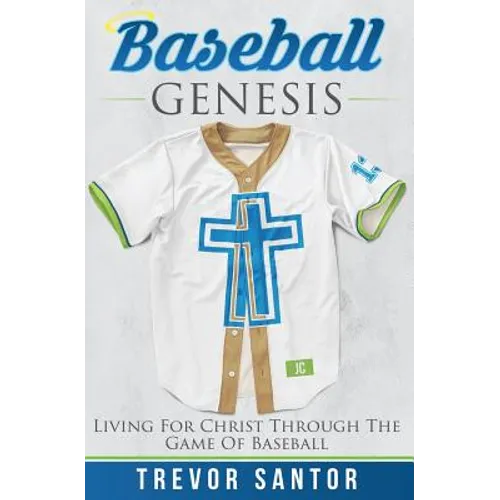 Baseball Genesis: Living For Christ Through The Game Of Baseball - Paperback