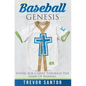 Baseball Genesis: Living For Christ Through The Game Of Baseball - Paperback