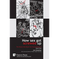 How Sex Got Screwed Up: The Ghosts that Haunt Our Sexual Pleasure - Book One: From the Stone Age to the Enlightenment - Paperback