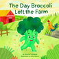 The Day Broccoli Left the Farm - Paperback