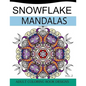 Snowflake Mandalas Volume 2: Adult Coloring Book Designs (Relax with our Snowflakes Patterns (Stress Relief & Creativity)) - Paperback