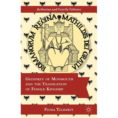 Geoffrey of Monmouth and the Translation of Female Kingship - Hardcover