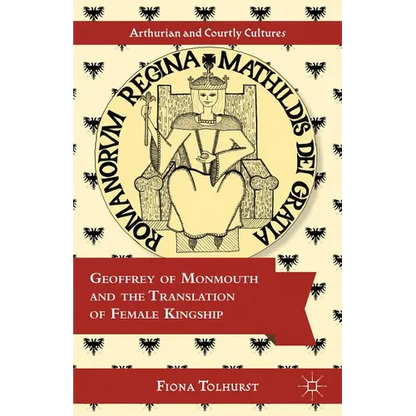 Geoffrey of Monmouth and the Translation of Female Kingship - Hardcover