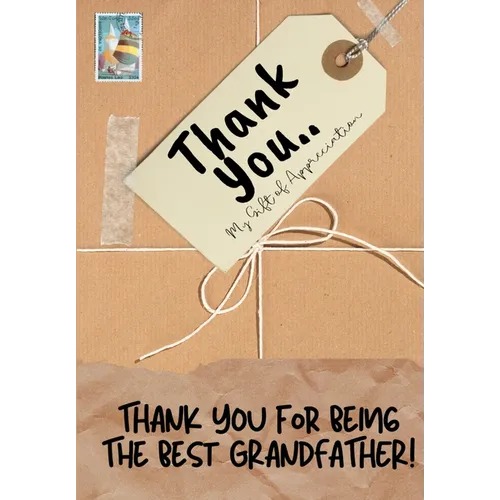 Thank You For Being The Best Grandfather!: My Gift Of Appreciation: Full Color Gift Book Prompted Questions 6.61 x 9.61 inch - Paperback