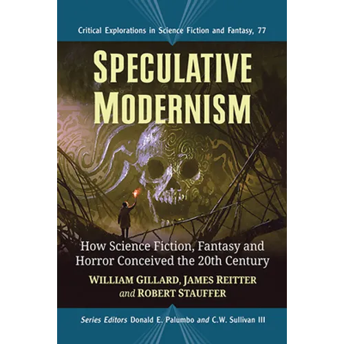 Speculative Modernism: How Science Fiction, Fantasy and Horror Conceived the Twentieth Century - Paperback