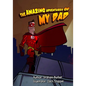 The Amazing Adventures of My Dad: Dads Fight with fire - Paperback