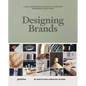 Designing Brands: A Collaborative Approach to Creating Meaningful Brand Identities - Hardcover