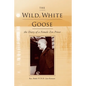 The Wild, White Goose - Paperback