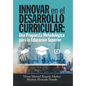 Innovar En El Desarrollo Curricular: Una Propuesta Metodolica Para La Educaci Superior - Hardcover