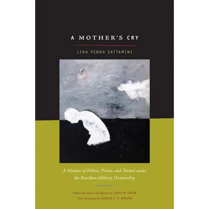 A Mother's Cry: A Memoir of Politics, Prison, and Torture under the Brazilian Military Dictatorship - Paperback