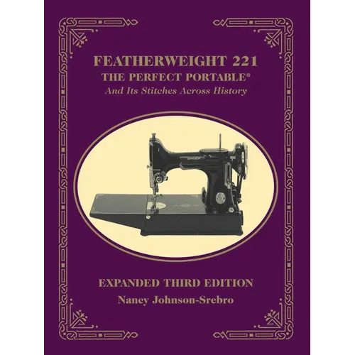 Featherweight 221: The Perfect Portable and Its Stitches Across History - Paperback