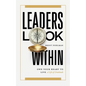 Leaders Look Within: Own Your Heart to Live a Life of Gratitude - Paperback