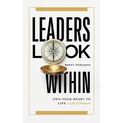 Leaders Look Within: Own Your Heart to Live a Life of Gratitude - Paperback