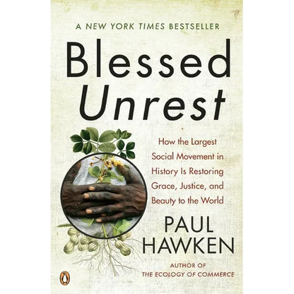 Blessed Unrest: How the Largest Social Movement in History Is Restoring Grace, Justice, and Beauty to the World - Paperback