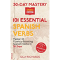 30-Day Mastery: 101 Essential Spanish Verbs: Master 101 Fluency-Boosting Spanish Verbs in 30 Days - Paperback
