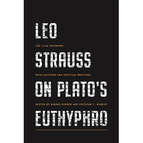 Leo Strauss on Plato's Euthyphro: The 1948 Notebook, with Lectures and Critical Writings - Paperback