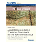 Migration as a (Geo-)Political Challenge in the Post-Soviet Space: Border Regimes, Policy Choices, Visa Agendas - Hardcover