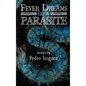 Fever Dreams of a Parasite - Hardcover