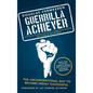 Guerrilla Achiever: The Unconventional Way to Become Highly Successful - Hardcover