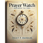 Prayer Watch: Mastering the Times - Paperback