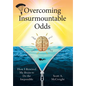 Overcoming Insurmountable Odds: How I Rewired My Brain to Do the Impossible - Hardcover