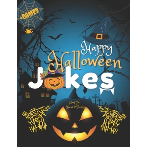 Happy Halloween Jokes Book For Teens and Family + Games: Get Funny and Entertaining Moments with Frightfully Fun Jokes for all Family - Paperback