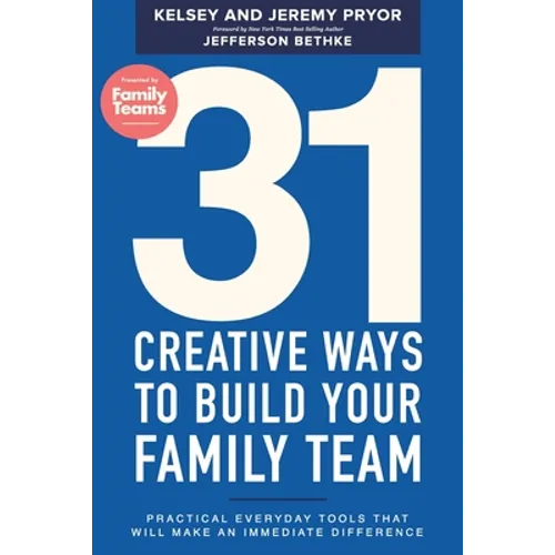 31 Creative Ways to Build Your Family Team: Practical Everyday Tools That Will Make an Immediate Difference - Paperback