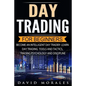 Day Trading For Beginners- Become An Intelligent Day Trader. Learn Day Trading Tools and Tactics, Trading Psychology and Discipline - Paperback