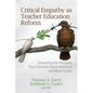 Critical Empathy as Teacher Education Reform: Dissecting the Principles That Constrain Socio-Historical and Moral Vision - Paperback