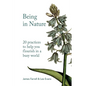 Being in Nature: 20 practices to help you flourish in a busy world - Paperback