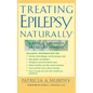 Treating Epilepsy Naturally: A Guide to Alternative and Adjunct Therapies - Hardcover