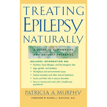 Treating Epilepsy Naturally: A Guide to Alternative and Adjunct Therapies - Hardcover