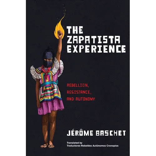 The Zapatista Experience: Rebellion, Resistance, and Autonomy - Paperback