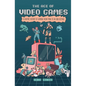 The Age of Video Games: A Graphic History of Gaming from Pong to VR and Beyond - Paperback