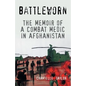 Battleworn: The Memoir of a Combat Medic in Afghanistan - Paperback