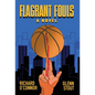 Flagrant Fouls: A Novel of Basketball, Murder and Despicable Acts - Hardcover