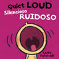 Quiet Loud / Silencioso Ruidoso: (A Playful Bilingual Spanish-English Sounds Concept Book of Opposites for Babies and Toddlers) - Board Book