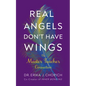 Real Angels Don't Have Wings: The Master Teacher Connection - Paperback