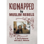 Kidnapped by Muslim Rebels - Hardcover