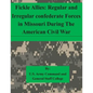 Fickle Allies: Regular and Irregular confederate Forces in Missouri During The American Civil War - Paperback