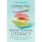 Connecting Whole-School Literacy: Building Capacity from Leadership to Classroom Practice - Paperback