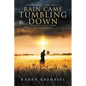 And The Rain Came Tumbling Down: Through Cancer's Flood on Solid Ground - Paperback