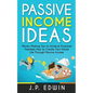 Passive Income Ideas: Money Making Tips to Achieve Financial Freedom, How to Create Your Dream Life Through Passive Income - Paperback