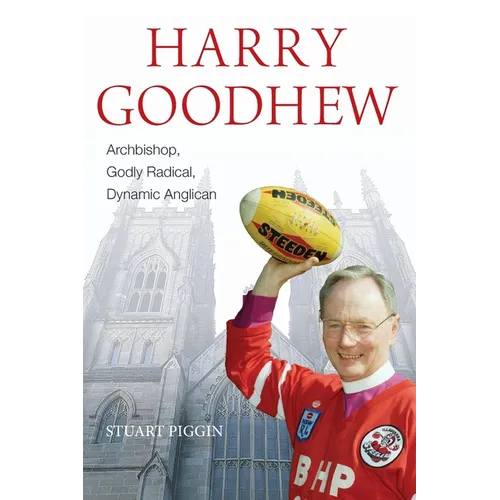 Harry Goodhew: Archbishop, Godly Radical, Dynamic Anglican - Paperback