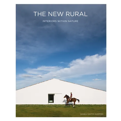 The New Rural: Interiors Within Nature - Hardcover